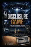 The Disclosure Game: How Spielberg and the Pentagon Are Preparing Humanity for Contact