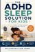 THE ADHD SLEEP SOLUTION FOR KIDS