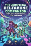 The Deltarune The Unofficial Deltarune Companion: Complete Walkthrough, Tips & Secrets