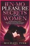 Jen-Mo Pleasure Secrets for Women: The SuperFlowBalance Guide to Male Pleasure Control, Female-Led Intimacy, and Deeper Connection Beyond Orgasm