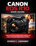 CANON EOS R10 USER GUIDE