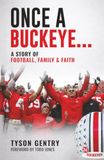 Once a Buckeye…: A Story of Football, Family & Faith