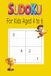 Sudoku Puzzles for 4 to 6 Year Olds: Sudoku For Kids 4-6 Years - Sudoku Puzzle Book With 100+ Sudokus For Children Ages 4-6