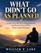 WHAT Independently Published WHAT DIDN'T GO AS PLANNED: Letting Go of the Year's Disappointments and Moving Forward With Peace and Purpose Paperback