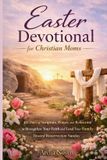 Easter Devotional for Christian Moms