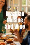 Brazilian Cuisine and Wine: The Definitive Guide to Pairing Wine for Every Holiday