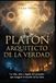 PLATÓN: ARQUITECTO DE LA VERDAD: La vida, obra y legado del pensador que imaginó el mundo de las ideas