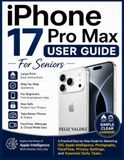 iPhone Apple iPhone 17 Pro Max User Guide For Seniors