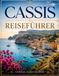 CASSIS REISEFÜHRER 2026: Der ultimative Reiseführer zu Frankreichs mediterranem Küstenjuwel
