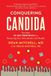 Conquering Healthwise Books Conquering Candida: The New 30-Day Protocol for Restoring Your Microbiome and Health