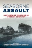 Seaborne Naval Institute Press Seaborne Assault: Amphibious Warfare in Modern Conflict