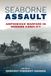 Seaborne Naval Institute Press Seaborne Assault: Amphibious Warfare in Modern Conflict