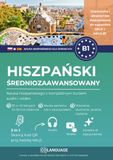 Hiszpański B1 dla średnio zaawansowanych. Nauka hiszpańskiego z kompletnym kursem audio i wideo: Hiszpański na poziomie B1 z dialogami, gramatyką i ... Przygotowanie do egzaminów DELE i SIELE.: 1