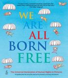 We Amnesty International We Are All Born Free: The Universal Declaration of Human Rights in Pictures