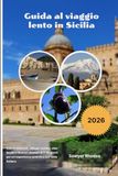 Guida al viaggio lento in Sicilia 2026