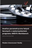 Analiza OmniScriptum SRL Analiza parametryczna lożysk tocznych z wykorzystaniem programu ANSYS Workbench
