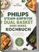 Philips Steam Airfryer Dual Basket 5000 Series Kochbuch: Die leckersten Rezepte