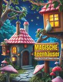 Magische Feenhäuser Malbuch für Erwachsene