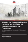 Succès Editions Notre Savoir Succès de la régénération urbaine en matière de gentrification et de durabilité