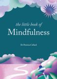 The Little Book Series The Little Book of Mindfulness
