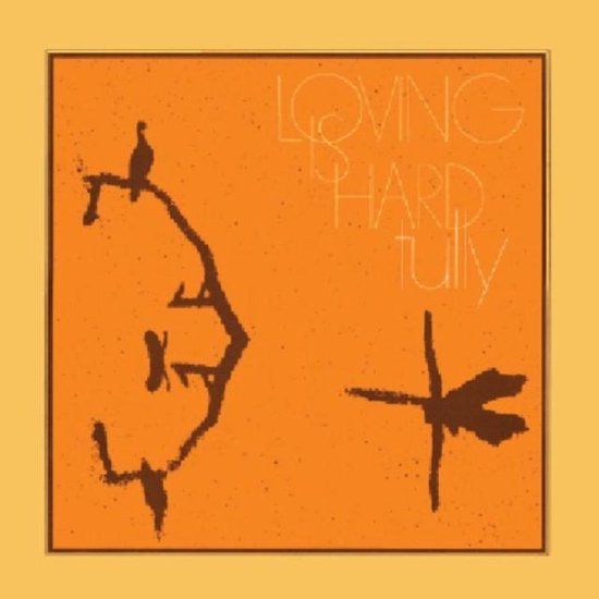Loving Tully Loving Is Hard LP