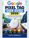 Google Pixel Tag User Guide 2026: A Simple Step-by-Step Handbook for Beginners and Seniors to Master Setup, Tracking, Everyday Use, Safety, Privacy, Troubleshooting, and More