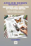 Dessiner les insectes et petites bêtes: Papillons, abeilles, coccinelles : capturer les détails miniatures