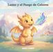 Lumo y el Fuego de Colores: Un cuento infantil sobre la humildad, el trabajo en equipo y el valor de ayudar a los demás.