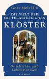 Die C.H. Beck Die Welt der mittelalterlichen Klöster