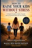 HOW TO RAISE YOUR KIDS WITHOUT STRESS