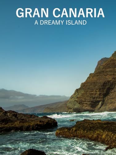 Gran Canaria: A dreamy island