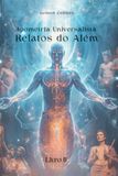 Apometria Universalista - Relatos do Além: Livro II