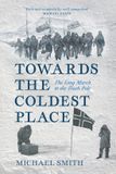 Towards Libri GmbH Towards the Coldest Place: The Long March to the South Pole Hardcover