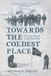 Towards Libri GmbH Towards the Coldest Place: The Long March to the South Pole Hardcover