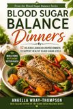 Blood Sugar Balance Dinners: 52 Whole-Food Meals for Stable Energy & Glucose Support
