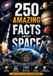 250 Icecat 250 Amazing Facts About Space