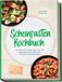Scheinfasten Kochbuch: Die leckersten Rezepte für maximale Fettverbrennung, effektiven Zellschutz & mehr Energie - inkl. 30-Tage-Ernährungsplan, Refeed-Rezepten, Brühen, Getränken uvm.