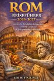 ROM REISEFÜHRER 2026-2027: Entdecken Sie die Schichten des Imperiums, kunstvolle Gassen und in Stein gemeißelte Geschichten