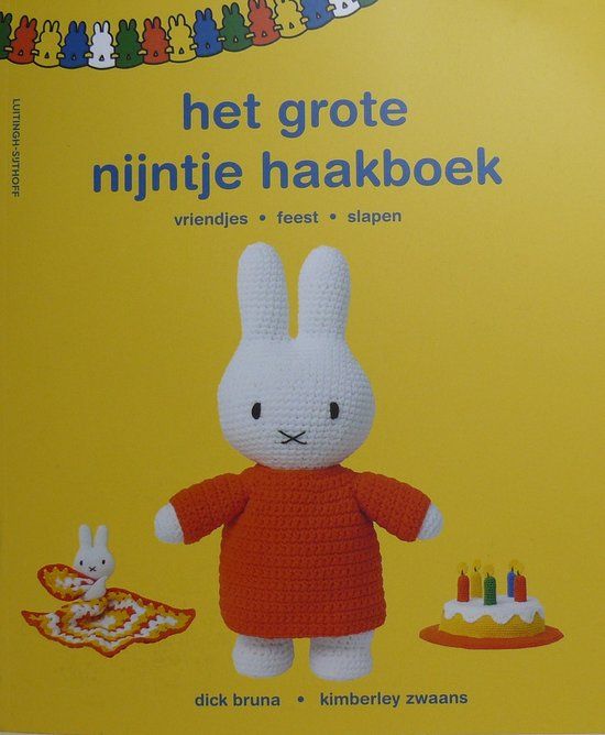 het grote nijntje haakboek: vriendjes, feest, slapen