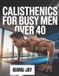 CALISTHENICS Libri GmbH Calisthenics for Busy Men Over 40