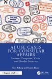 AI Taylor & Francis Verlag GmbH AI Use Cases for Consular Affairs: Smarter Passports, Visas, and Border Security