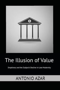 The Illusion of Value: Emptiness and the Subject’s Decline in Late Modernity