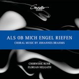 Brahms Econa Records Als Ob Mich Engel Riefen: Choral Music By Johannes Brahms
