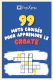 99 Mots Croisés pour Apprendre le croate