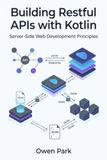 Building Restful APIs with Kotlin: Server-Side Web Development Principles