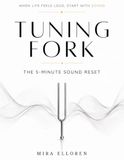TUNING FORK: A Beginner’s Guide to Turning Down the Noise, Choosing the Right Fork, Understanding Frequencies, and Building a Simple Practice You’ll Actually Use