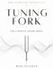 TUNING FORK: A Beginner’s Guide to Turning Down the Noise, Choosing the Right Fork, Understanding Frequencies, and Building a Simple Practice You’ll Actually Use