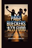 Paige Bueckers & Azzi Fudd: A Story of Dreams, Friendship, and Rising Through Basketball