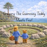 Gregory The Guernsey Teddy: Meets Fret