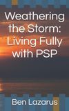 Weathering Independently Published Weathering the Storm: Living Fully with PSP Paperback